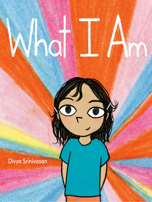 Title details for What I Am by Divya Srinivasan - Available